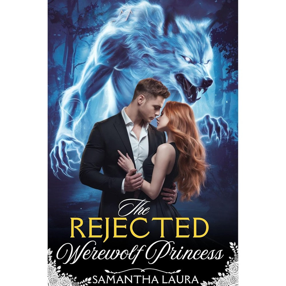The Rejected Werewolf Princess: A Steamy Paranormal Romance of Prophecy, Power, and Redemption (The Rejected Mates Saga Book 2)