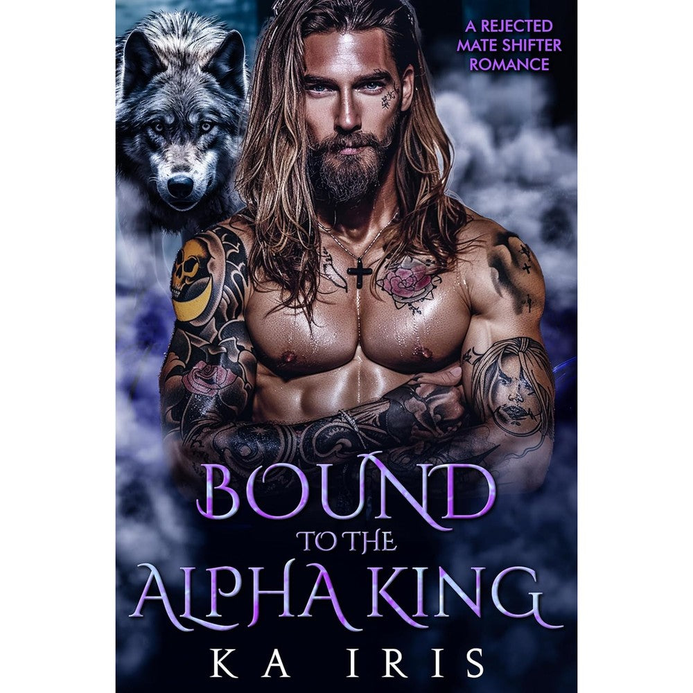 Bound to the Alpha King: A Rejected Mate Shifter Romance (Forbidden Alpha Kings Book 2)