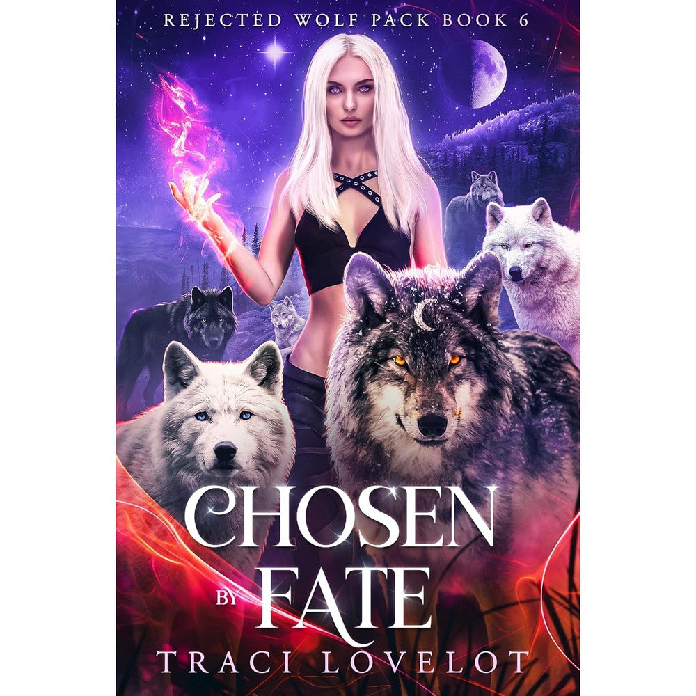 Chosen by Fate: Wolf Shifter Fated Mates Series Finale with Spicy Group Scenes (Rejected Wolf Pack Book 6)
