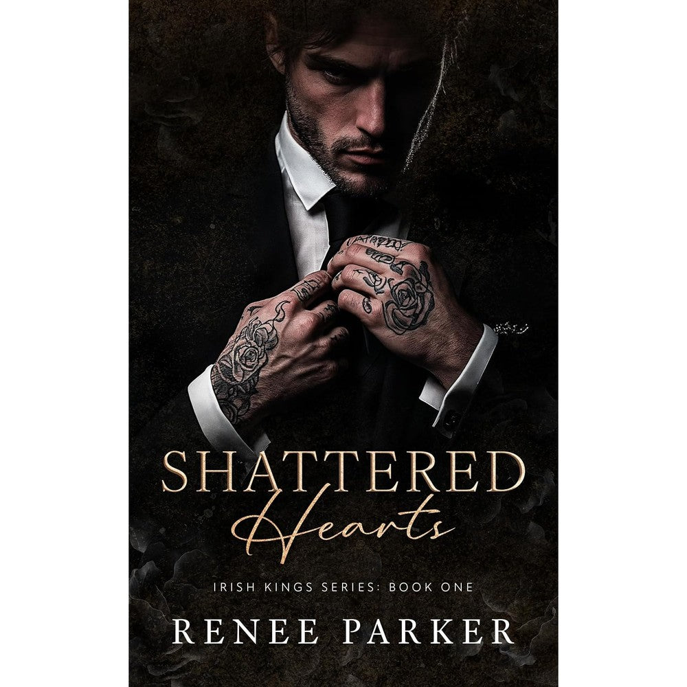 Renee Parker Shattered Hearts Irish Kings Book One front cover