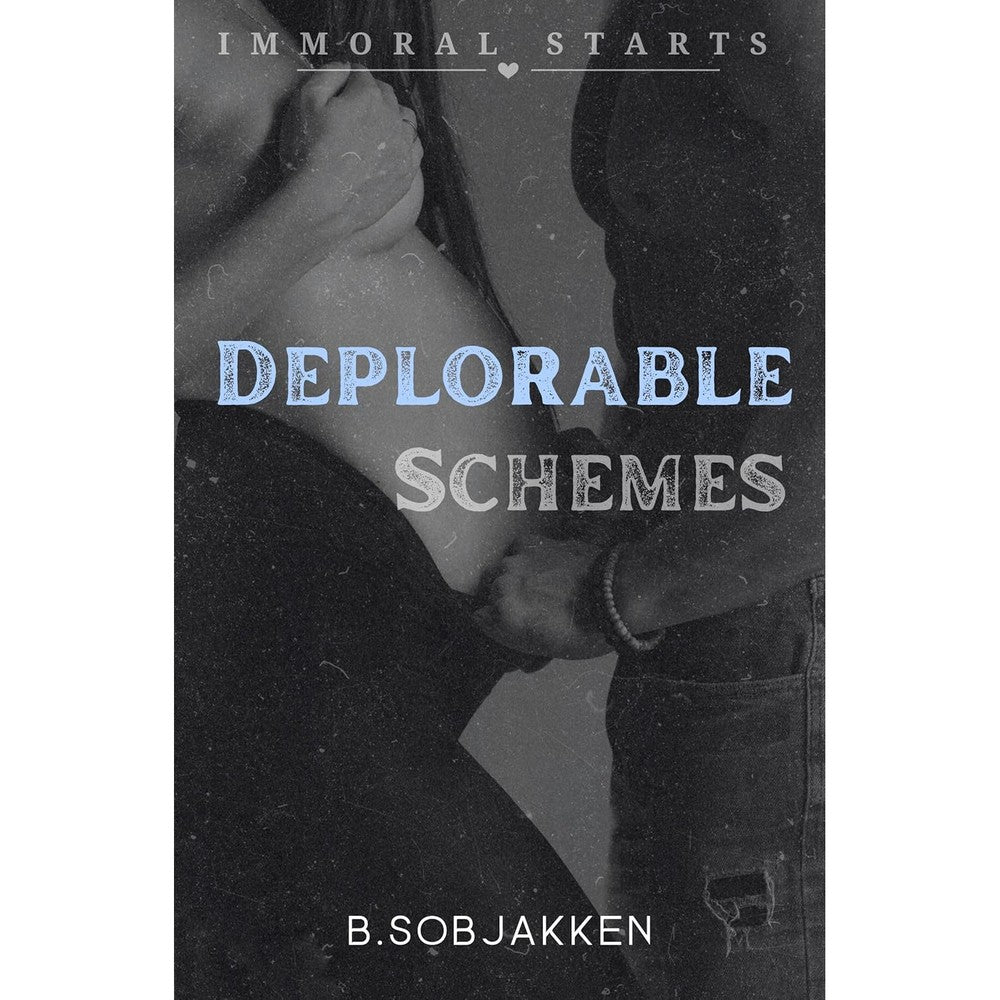 B. Sobjakken Deplorable Schemes Immoral Starts paperback novel front view showing contemporary romance book cover design