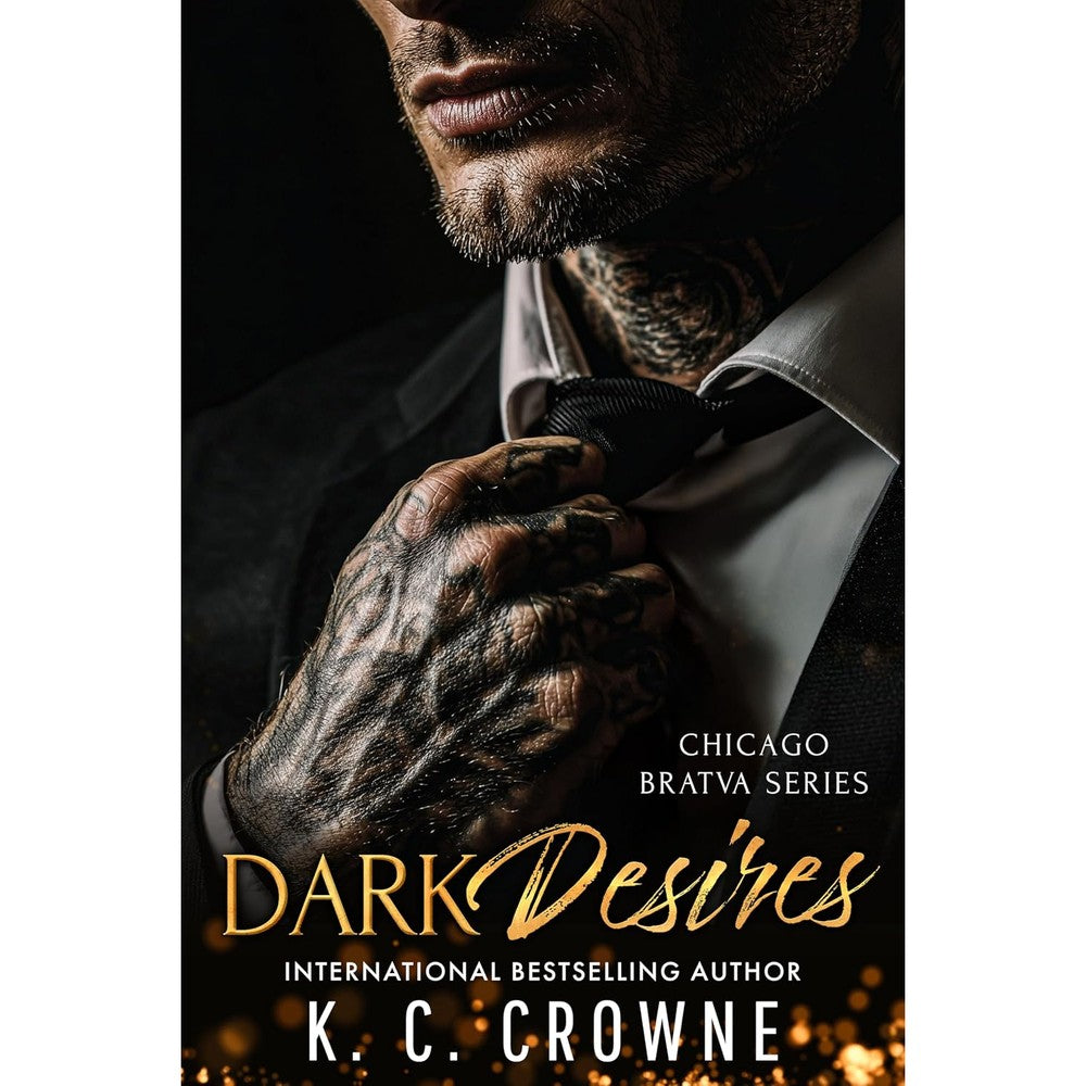 K C Crowne Dark Desires Chicago Bratva romance book cover front view featuring a tattooed man in a suit jacket.