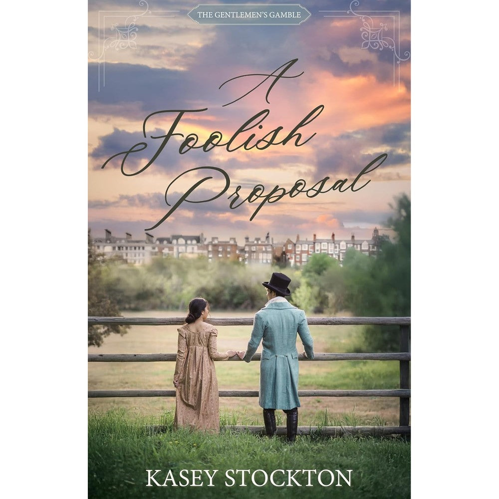 Kasey Stockton A Foolish Proposal book cover front view Regency Romance novel