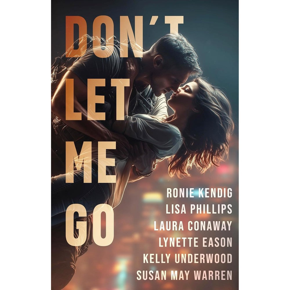 Don't Let Me Go: Four heart-pounding stories of protectors, bodyguards, and the heroes who risk it all.