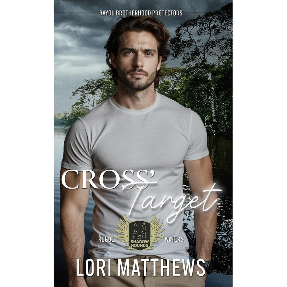 Cross's Target: Bayou Brotherhood Protectors World (Shadow Hounds: Rogue Waters Book 4)