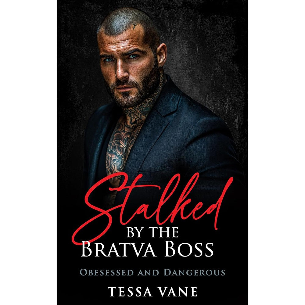 Stalked by the Bratva Boss: A Possessive Dark Mafia Romance (Obsessed and Dangerous Dark Romances Book 1)