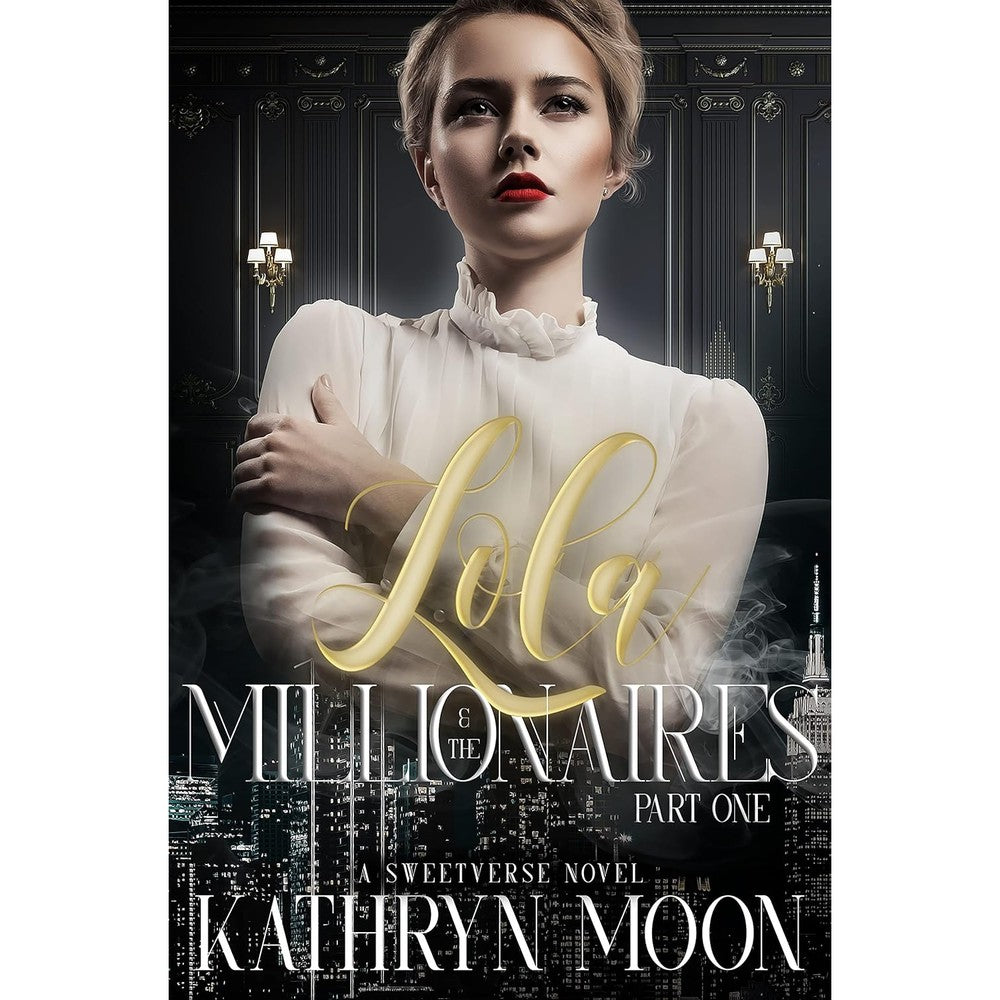 Lola & the Millionaires: Part One (Sweetverse)
