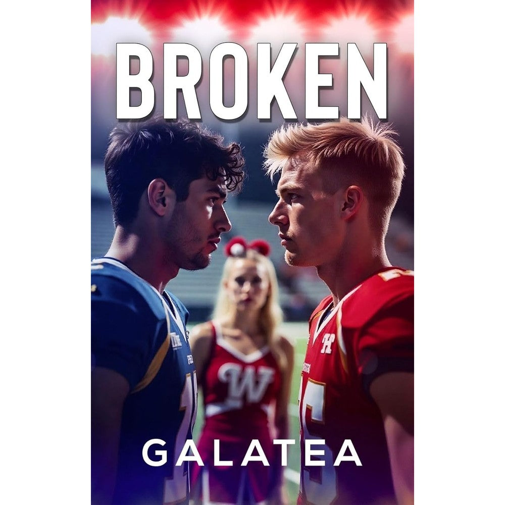 Broken: Book 1 of the Galatea Stories Viral Coming-of-Age Romance Series
