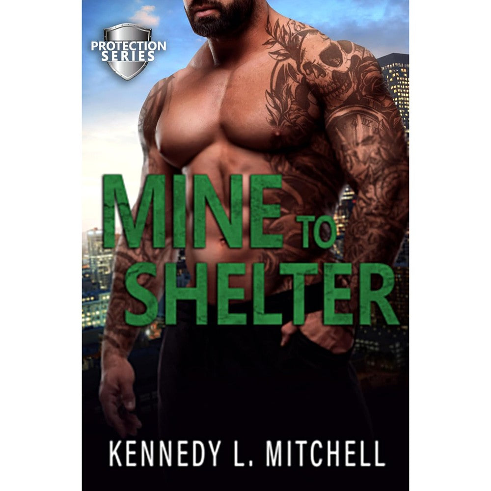 Mine to Shelter: A Single Mom Romantic Suspense Novel (Protection Series)