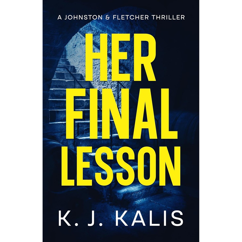 Her Final Lesson: A Johston & Fletcher Thriller (A Johnston & Fletcher Thriller Book 4)