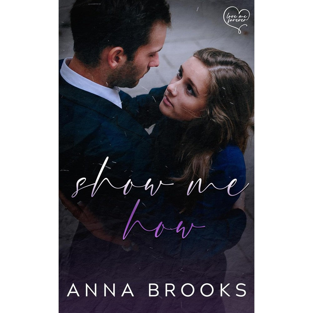 Show Me How (Love Me Forever Book 2)