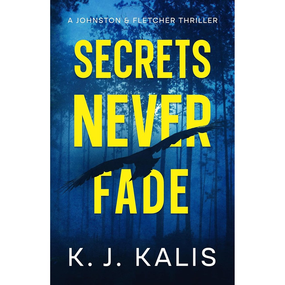 Secrets Never Fade: A Johnston & Fletcher Thriller