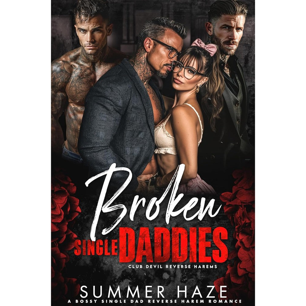 Broken Single Daddies: A Bossy Single Dad Reverse Harem Romance