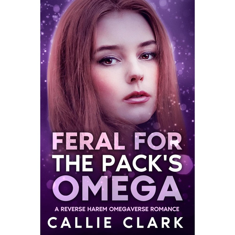 Feral for the Pack's Omega: A Reverse Harem Omegaverse Romance (Riverwell Omegaverse Book 3)