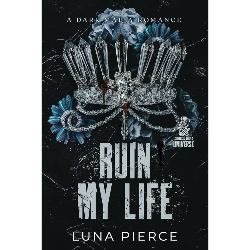 Ruin My Life: A Dark Mafia Reverse Harem Standalone (Sinners and Angels)