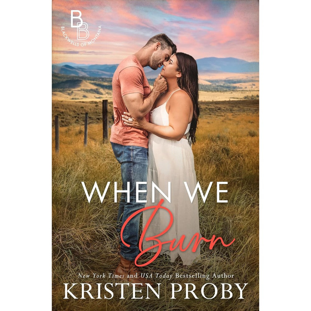 When We Burn: A Small Town, Firefighter, Single Dad Romance (The Blackwells of Montana Book 1)