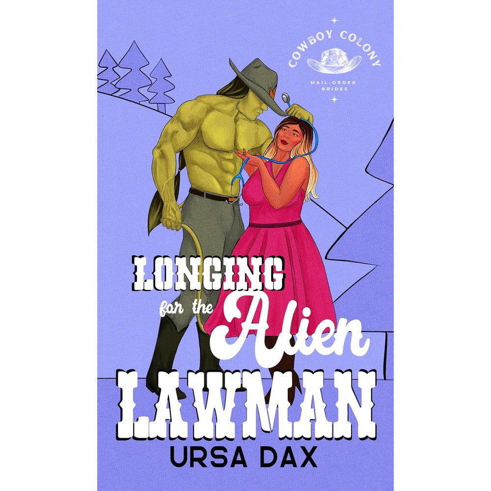 Longing for the Alien Lawman (Cowboy Colony Mail-Order Brides Book 8)