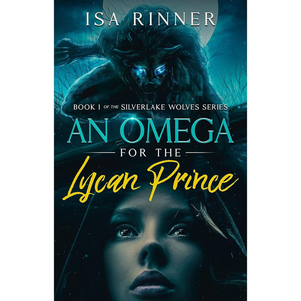 An Omega for the Lycan Prince: Book 1 of the Silverlake Wolves series