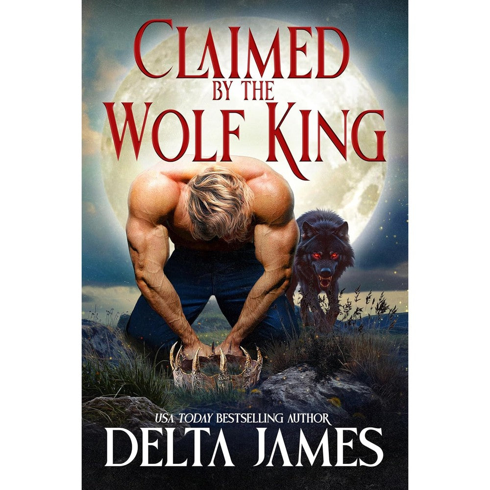 Claimed by the Wolf King: A dark paranormal omegaverse romance