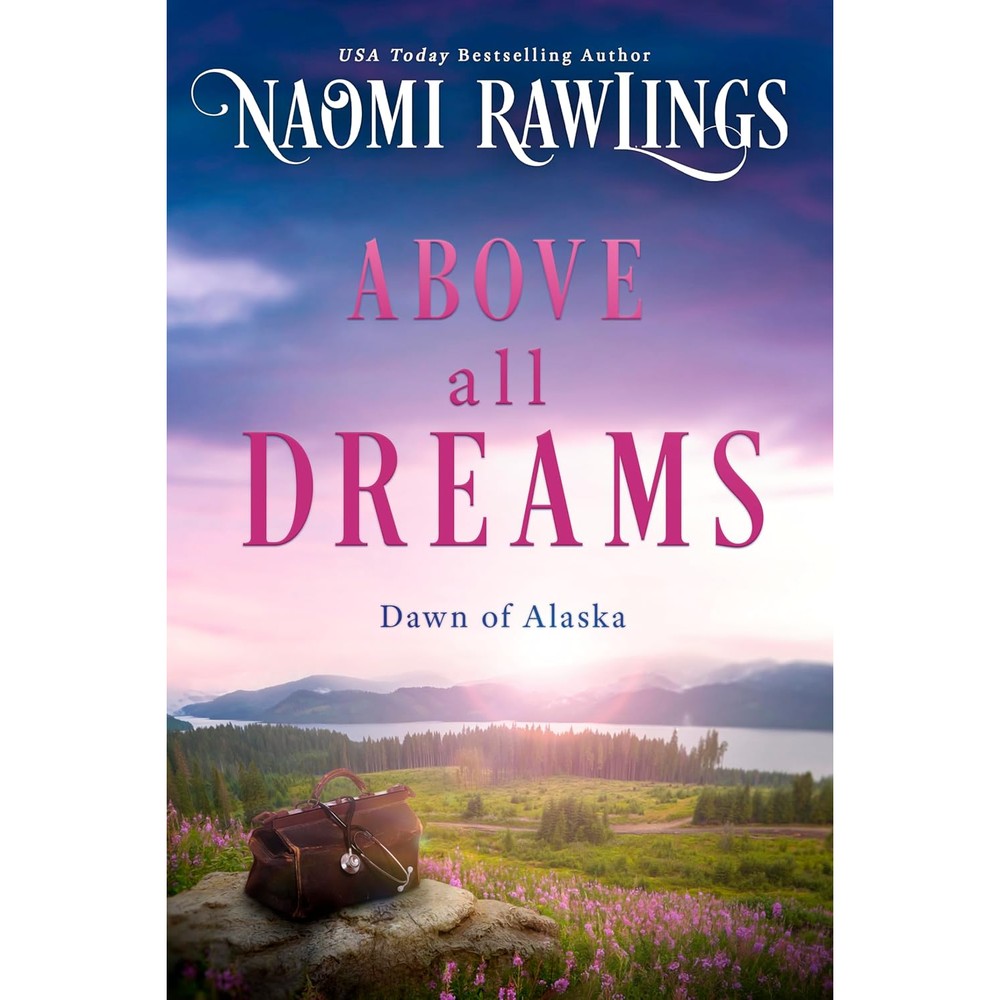 Above all Dreams (Dawn of Alaska Book 3)
