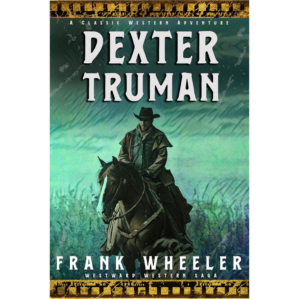 Dexter Truman: A Classic Western Adventure (Westward Western Saga)