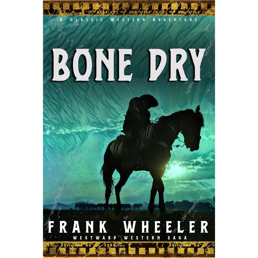 Bone Dry : A Classic Western Adventure