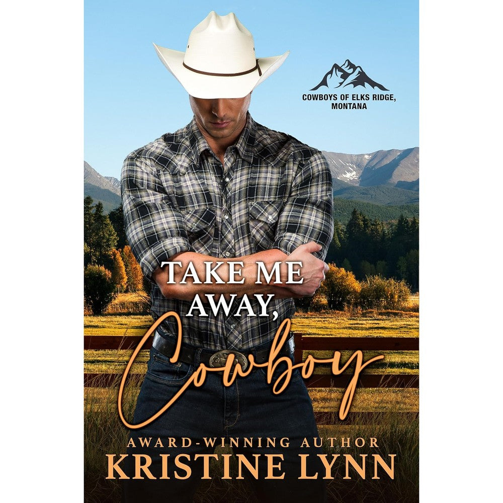 Take Me Away, Cowboy (Cowboys of Elks Ridge, Montana Book 1)