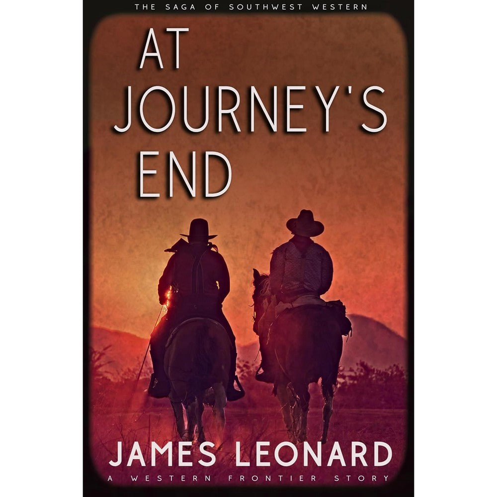 At Journeyâ€™s End: A Western Frontier Story (The Saga of Southwest Western)