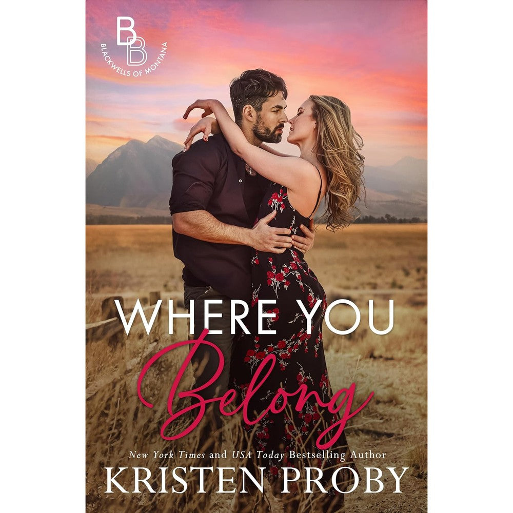 Where You Belong: A Small Town, Second Chance Romance (The Blackwells of Montana Book 5)
