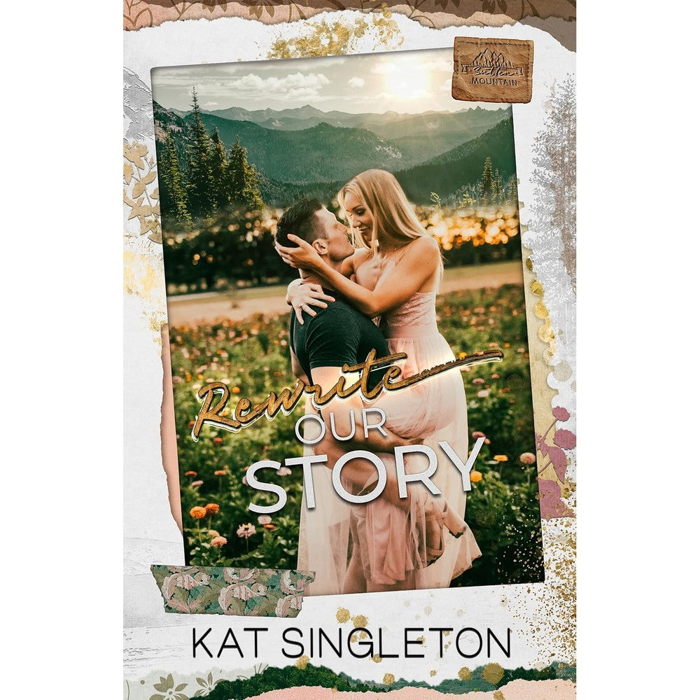 Rewrite Our Story: A Small Town Best Friend's Brother Second Chance Romance (Sutten Mountain)