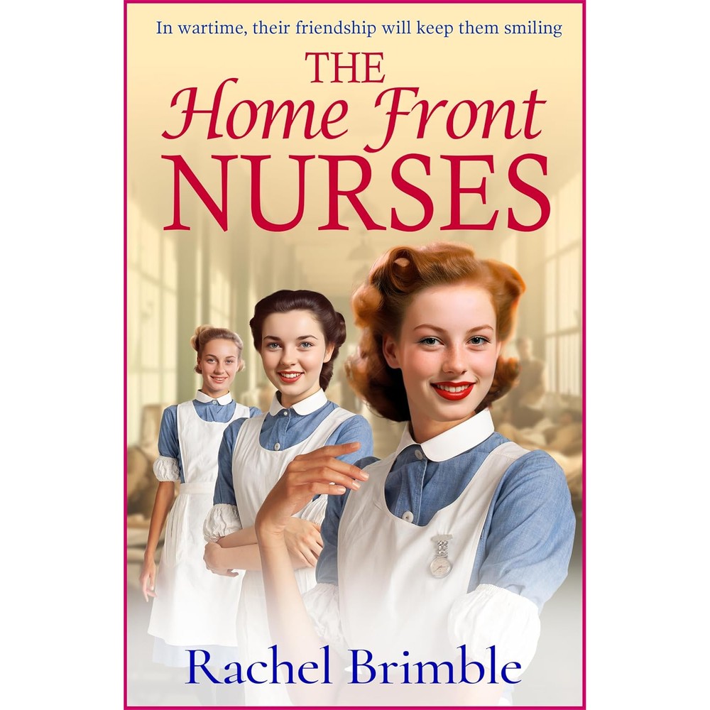 The Home Front Nurses: The Start Of An Emotional Wartime Saga Series By Rachel Brimble, Kindle Edition Historical Fiction Novel