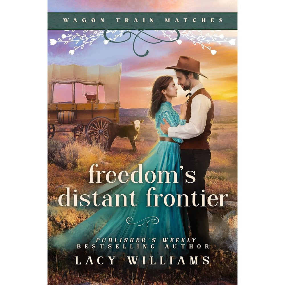 Freedom's Distant Frontier By Lacy Williams Wagon Train Matches Book 7 Kindle Edition Historical Western Romance Novel