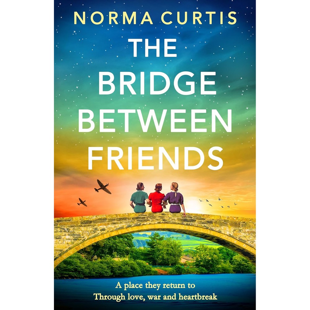The Bridge Between Friends By Norma Curtis A Powerful WWII Historical Fiction Novel