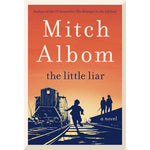 The Little Liar: A Novel From The Bestselling Author Of The Stranger In The Lifeboat By Mitch Albom, Hardcover Edition