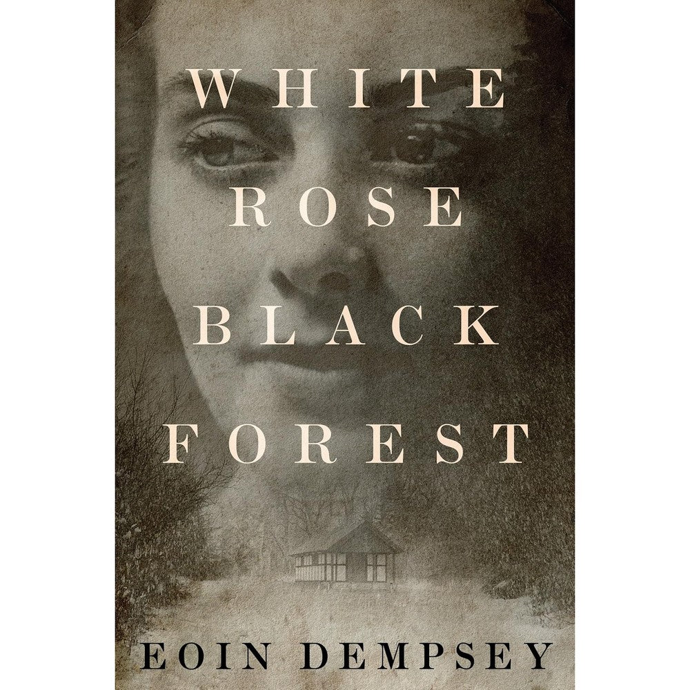 White Rose, Black Forest By Eoin Dempsey Historical Fiction Novel Kindle Edition