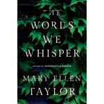 The Words We Whisper By Mary Ellen Taylor Kindle Edition Contemporary Historical Fiction Novel Set In World War Two Italy And Present Day