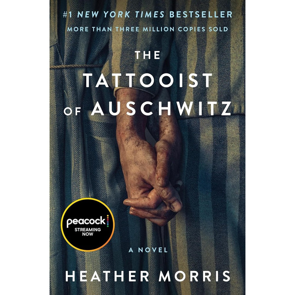 The Tattooist Of Auschwitz By Heather Morris A Poignant Novel Of Love Survival And Sacrifice Amidst The Horrors Of The Holocaust