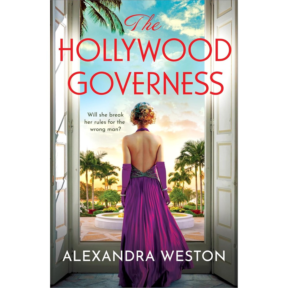 The Hollywood Governess By Alexandra Weston A Romantic Story Of Forbidden Love In Golden Age Hollywood Kindle Edition
