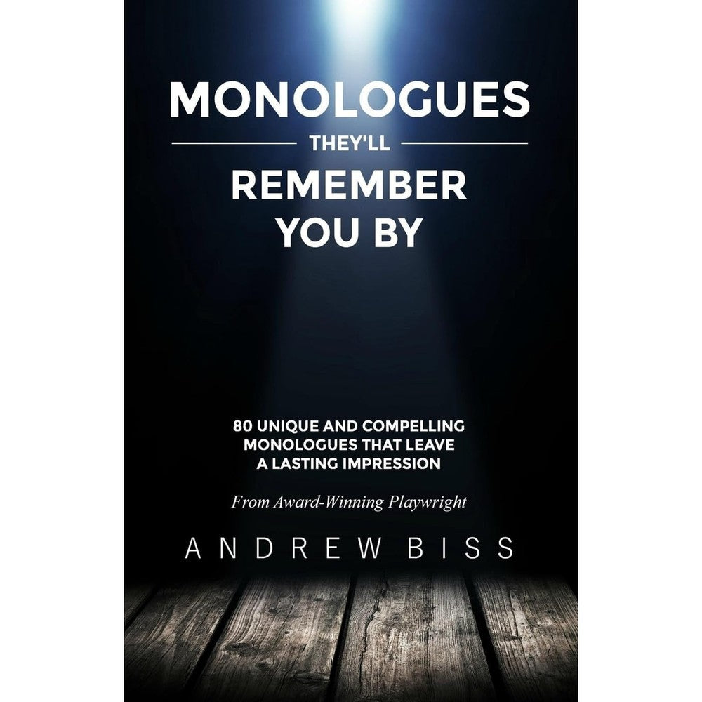 Monologues They'll Remember You By: 80 Unique and Compelling Monologues That Leave a Lasting Impression
