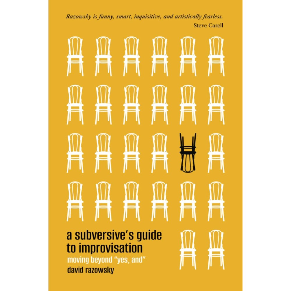 A Subversive's Guide to Improvisation: Moving Beyond "Yes, And"