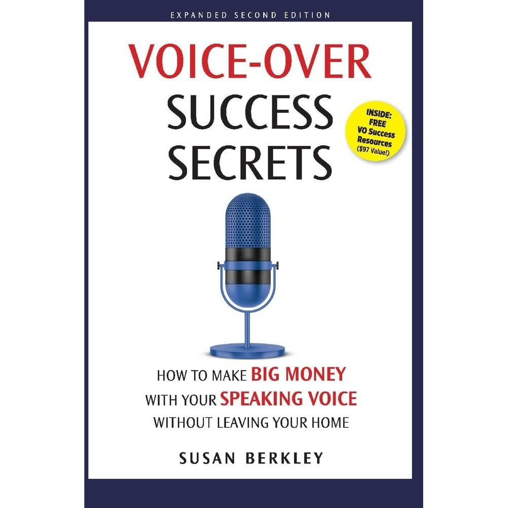 Voice-Over Success Secrets: How to Make Big Money With Your Speaking Voice Without Leaving Your Home