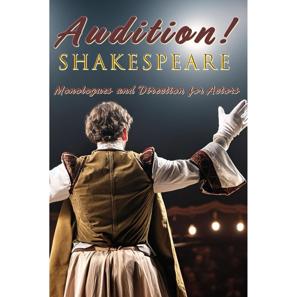 Audition! Shakespeare: Monologues and Direction for Actors