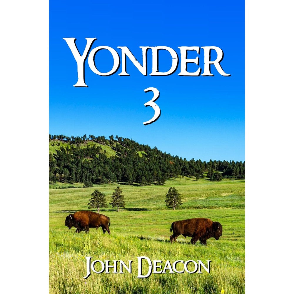 John Deacon Yonder 3 A Sweeping Oregon Trail Saga Western Fiction Novel English Edition