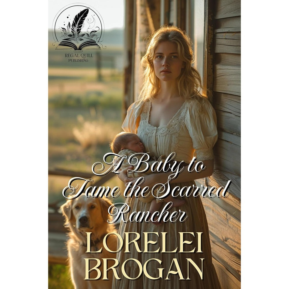 Lorelei Brogan A Baby To Tame The Scarred Rancher A Historical Western Romance Novel Tales Of Brave Western Love Series Kindle Edition