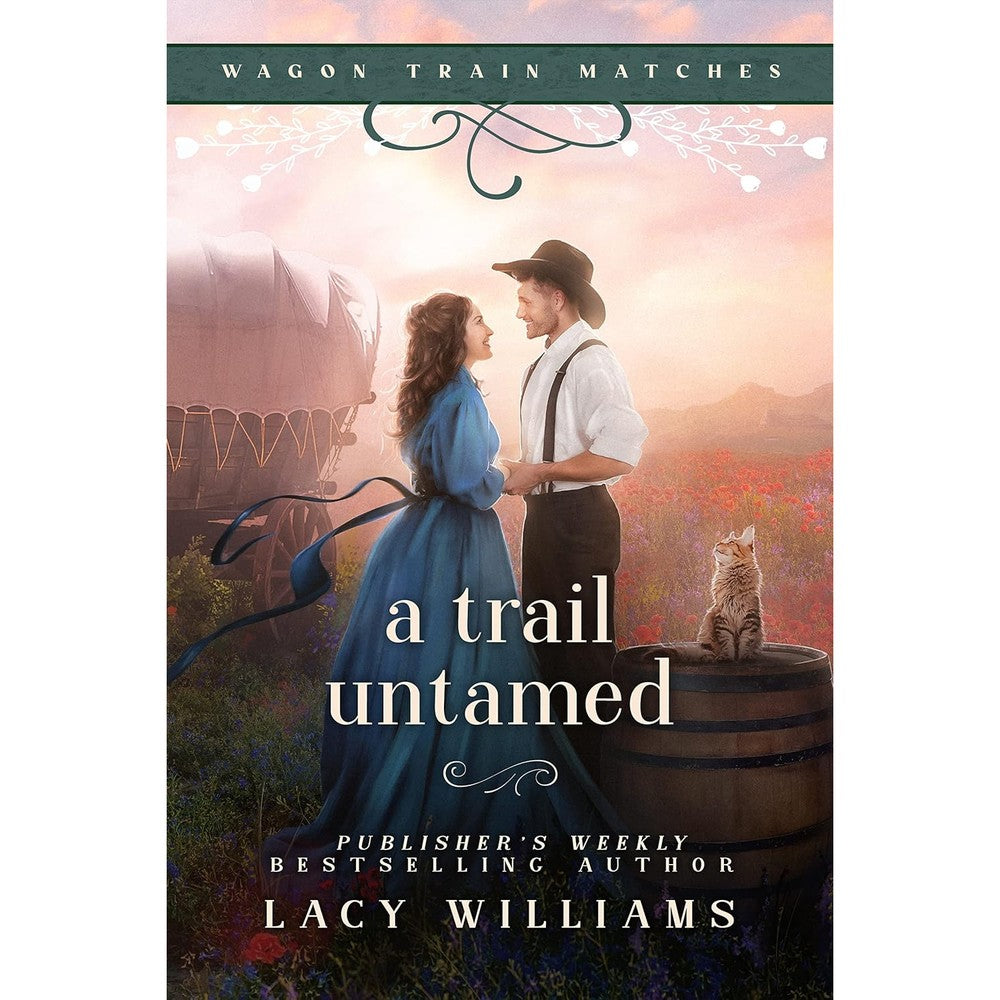 A Trail Untamed Wagon Train Matches Book Three By Lacy Williams Authentic USA Imported English Edition Historical Romance Novel Kindle Edition