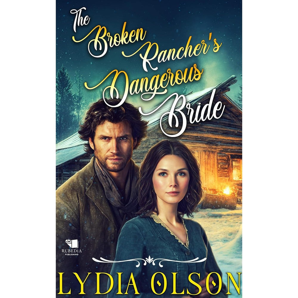 The Broken Rancher's Dangerous Bride A Western Historical Romance Book By Lydia Olson Kindle Edition