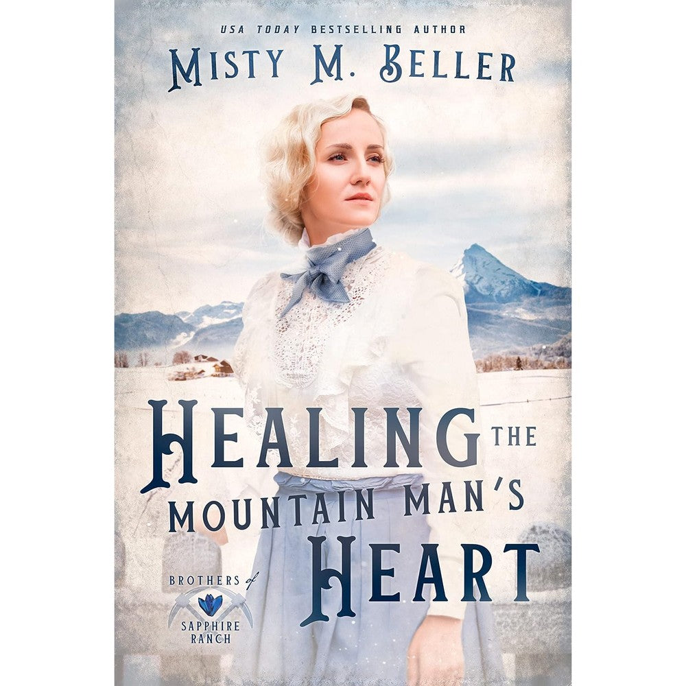 Healing The Mountain Man's Heart Brothers Of Sapphire Ranch Book One By Misty M Beller Historical Romance Fiction Novel Kindle Edition