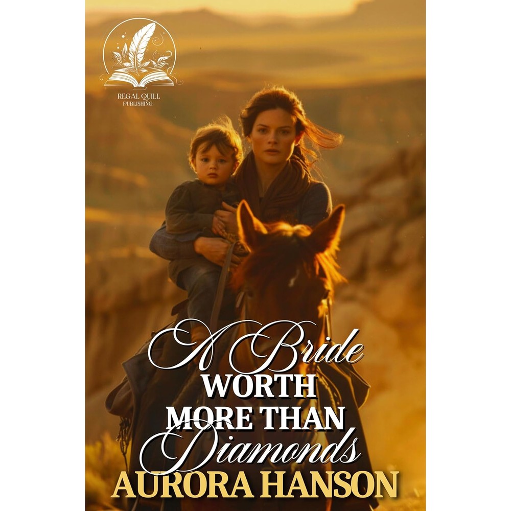 Aurora Hanson A Bride Worth More Than Diamonds A Historical Western Romance Novel Brides Of The Untamed Frontier Kindle Edition