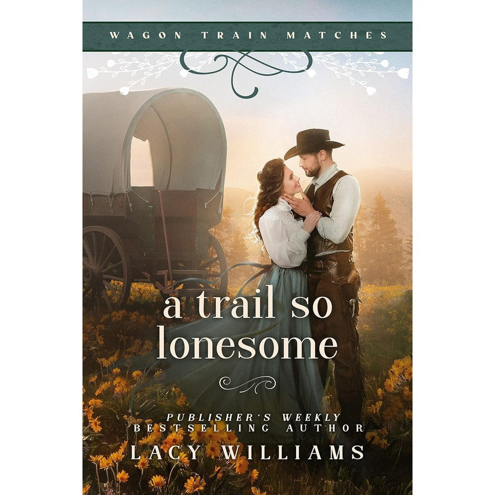 Lacy Williams A Trail So Lonesome Wagon Train Matches Book 1 Historical Romance Fiction Novel Paperback Edition