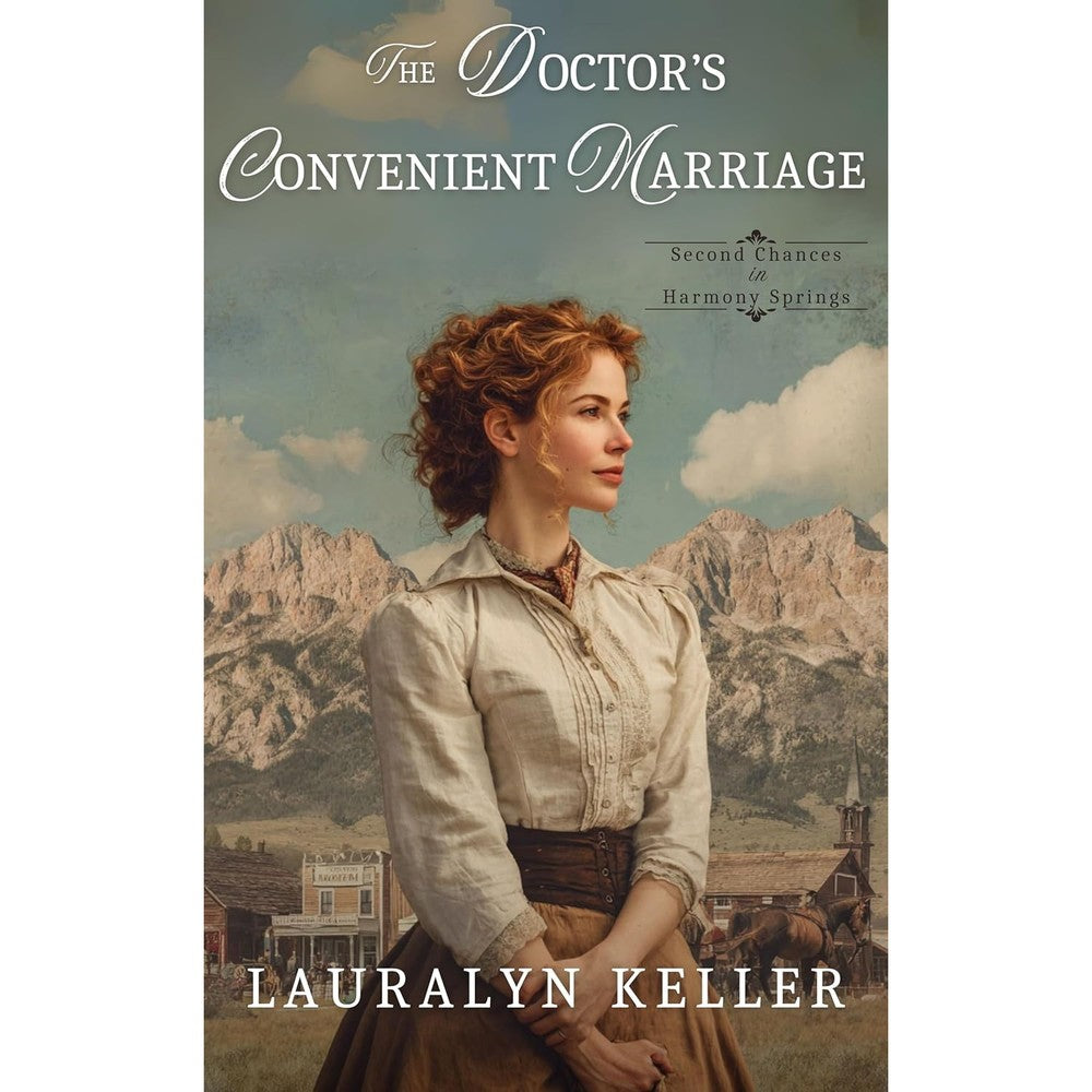 The Doctor's Convenient Marriage In Harmony Springs Second Chances Of The High Country Book Three By Lauralyn Keller Kindle Edition